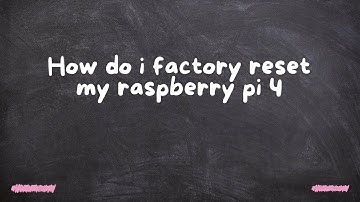 How do i factory reset my raspberry pi 4