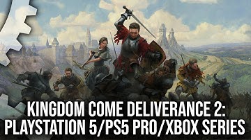 Kingdom Come Deliverance 2 on PS5/PS5 Pro/Series X/Series S Preview - A Success for Pro Hardware?