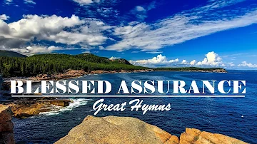 BLESSED ASSURANCE - Great Hymns of Faith Playlist