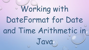 Working with DateFormat for Date and Time Arithmetic in Java