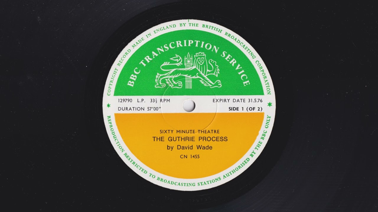 Sixty Minute Theatre - The Guthrie Process by David Wade - BBC Transcription Service - CN 1455