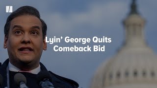 Lyin’ George Quits Comeback Bid