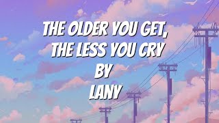 the older you get, the less you cry by Lany Lyrics