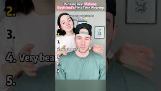 Ranking Best Makeup Boyfriend's First Time Wearing#shorts#fyp#ranking#tiktok#makeup