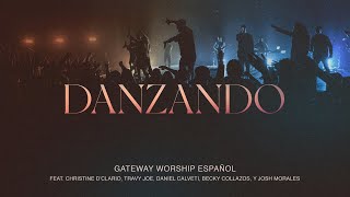 Miniatura del video "Danzando | Christine D’Clario, Travy Joe, Daniel Calveti y Gateway Worship Español"