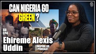 Nigeria's Green Energy Transition: Climate Finance, Oil & Poverty | Ehireme Alexis Uddin S8EP4