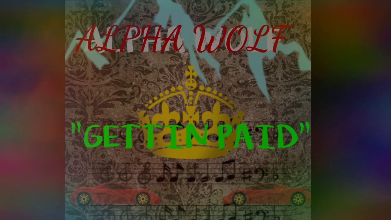 ALPHA WOLF 🐺 - "GETTIN PAID"