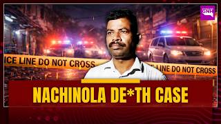 NACHINOLA DE*TH CASE FORENSIC TEAM REACHES SPOT, PROBE ON