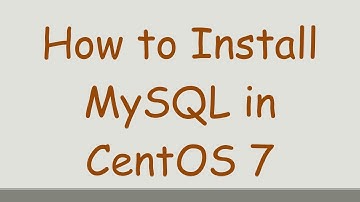 How to Install MySQL in CentOS 7