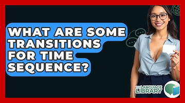 What Are Some Transitions For Time Sequence? - The Language Library