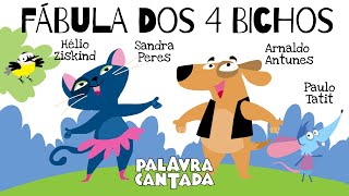 Video thumbnail of "Palavra Cantada | Fábula dos 4 Bichos"