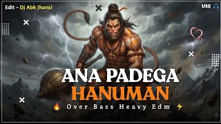 Ana Padega Hanuman ✨ × Hanuman Janmotsav 🔥 Tagdi Bass 😱 Dj Abk Jhansi