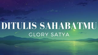 Download Lagu Ditulis Sahabatmu - Glory Satya (Lirik) MP3
