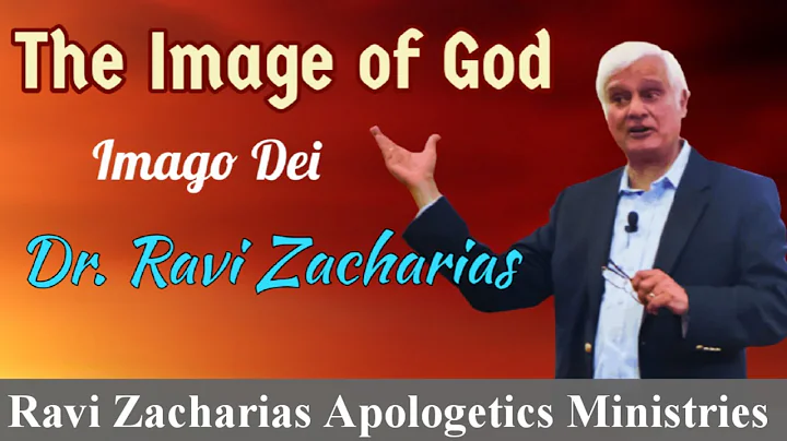 The Image of God in Man || Dr. Ravi Zacharias || Ravi Zacharias Apologetics Ministries