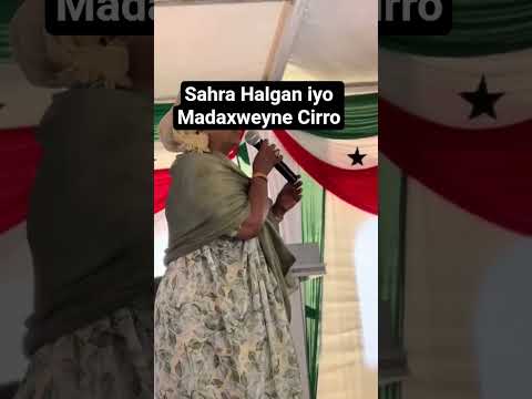 Sahra Halgan Oo Madaxweyne Cirro U Heestay