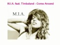 M.I.A. feat. Timbaland - Come Around