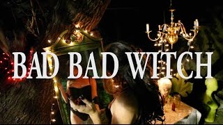 BAD BAD WITCH