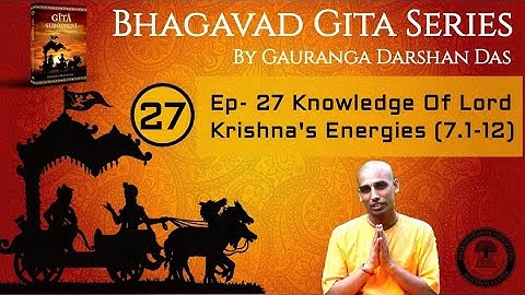 Bhagavad Gita Series | Ep 27 Knowledge Of Lord Krishna