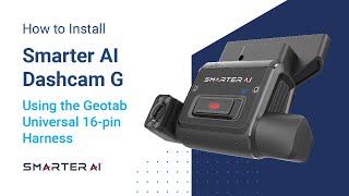 How to Install SmarterAI Smarter Dashcam G Using the Geotab Univeral 16-pin Harness