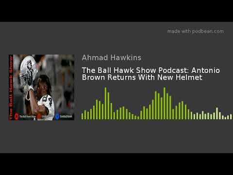 ballo bibaho The Ball Hawk Show Podcast: Antonio Brown Returns With New Helmet