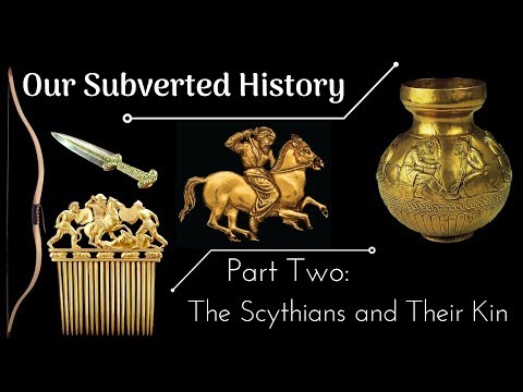 Conspiracy? Our Subverted History, Part 2 - The Scythians and Their Kin