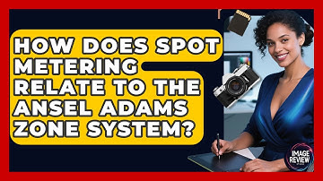 How Does Spot Metering Relate To The Ansel Adams Zone System? - Image Review Studio