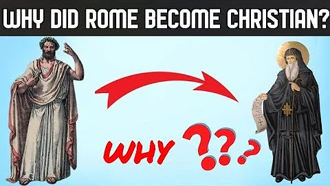 Why Did Rome Become Christian?