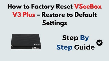 How to Factory Reset vSeeBox V3 Plus – Restore to Default Settings