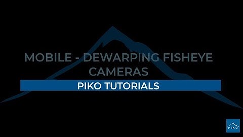 Piko Tutorial - Mobile - 360/Fisheye Dewarping