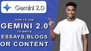 Full How to use gemini 2.0 to write essays, blogs, or content (2024) Guide