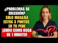 URÓLOGA REVELA: ¡Masajea el Pen3e en Estos 3 Puntos y Recupera tu Confianza en Solo Una Noche!