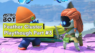 Astro Bot | The Horizon Appears in Feather Cluster! (Part #3)