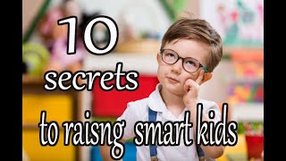10 secrets for Raising smart kids