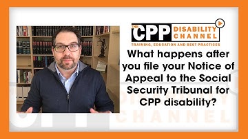 CPP Disability | What happens after you file your Notice of Appeal to the Social Security Tribunal