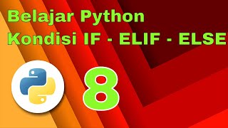 Belajar Python #8 (Kondisi IF ... ELIF ... ELSE ...)