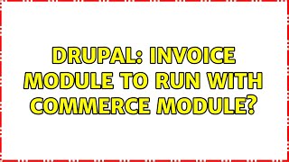 Drupal: Invoice module to run with commerce module?