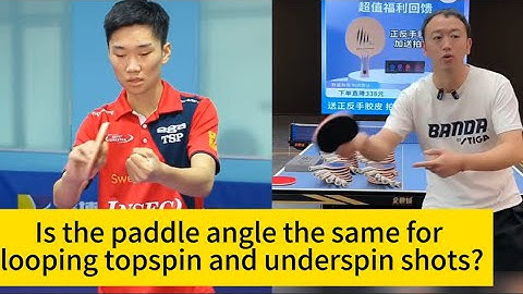 Is the paddle angle the same for looping topspin and underspin shots? The answer might surprise you