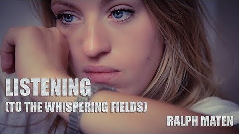 Ralph Maten - LISTENING (TO THE WHISPERING FIELDS) (official Video)