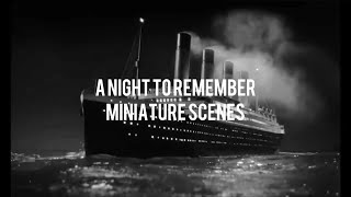 A Night to Remember miniature scenes