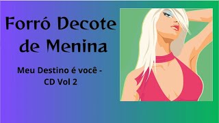 Forró Decote De Menina - Meu Destino É Você