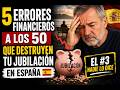 5 Errores Financieros a los 50 que Destruyen tu Jubilación en España (el #3 nadie lo dice)