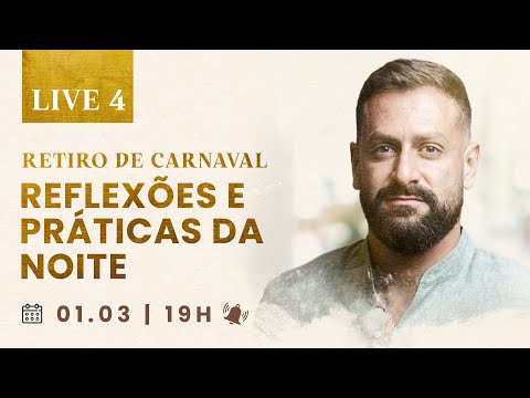 Retiro de Carnaval — Live 4 | Reflexões e práticas da noite