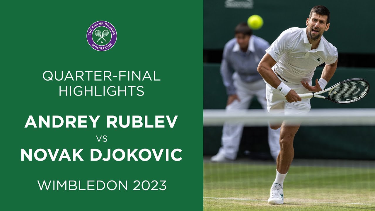 Andrey Rublev vs Novak Djokovic Quarter-Finals Highlights Wimbledon 2023 
