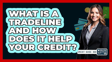 What Is A Tradeline And How Does It Help Your Credit? - CreditGuide360.com