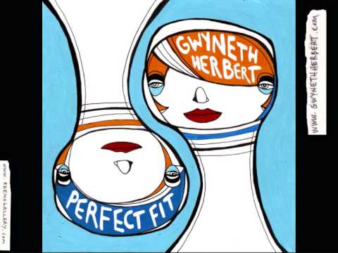 Gwyneth Herbert  Perfect Fit Original Version