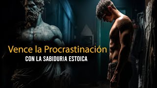 Vence la Procrastinación con La Sabiduría Estoica: Estrategias Prácticas Para Dejar De Postergar