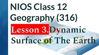 NIOS Class 12 Geography (316): Lesson 3. Dynamic Surface of The Earth