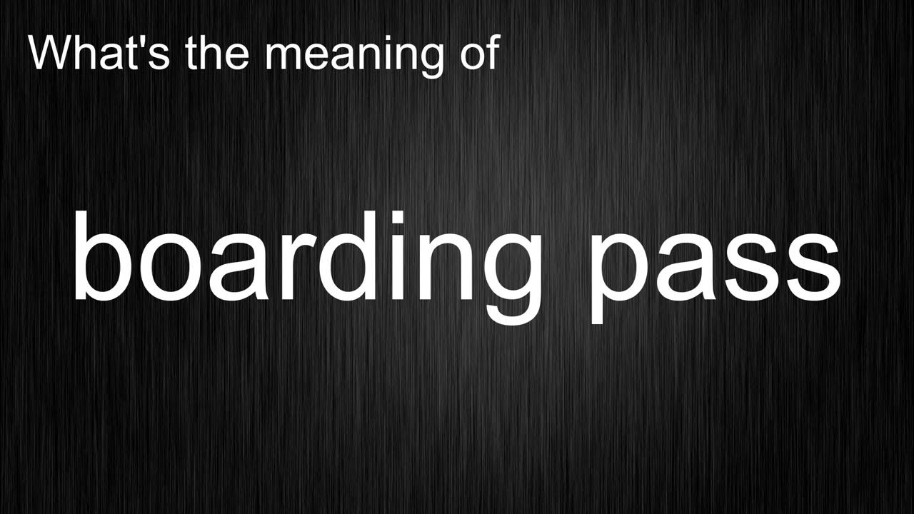 What's the meaning of "boarding pass", How to pronounce boarding pass