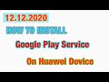 How to install Google play store on Huawei Device ( new update 12.12.2020 )