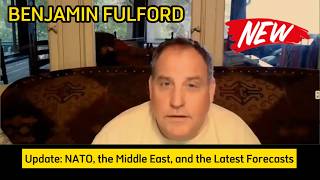 BENJAMIN FULFORD Update: NATO, the Middle East, and the Latest Forecasts